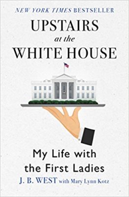 Book cover, white with dark grey text of Upstairs at the White House: My Life with the First Ladies. On the cover is a butler's hand, holding a plate with the White House on it