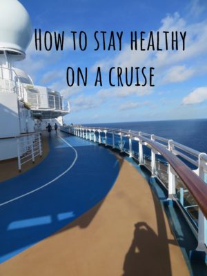 How to Stay Healthy on a Cruise – Updated for 2020
